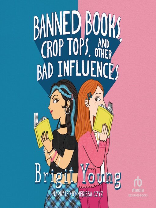 Title details for Banned Books, Crop Tops, and Other Bad Influences by Brigit Young - Available